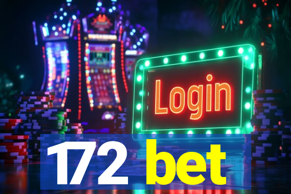 172 bet